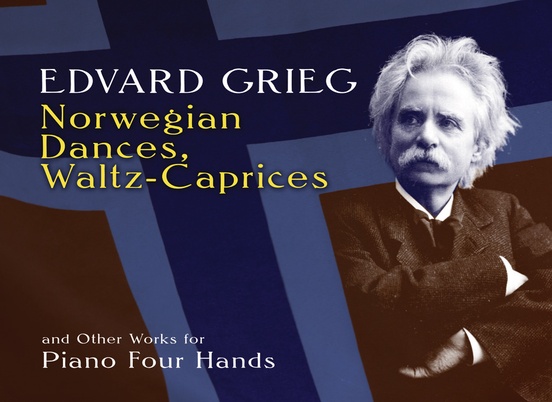 Norwegian Dances, Waltz-Caprices, and Other Works for Piano Four Hands