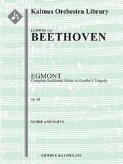 Egmont: Complete Incidental Music to Goethe's Tragedy, Op. 84