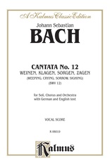 Cantata No. 12 -- Weinen, Klagen, Sorgen, Zagen (Weeping, Crying, Sorrow, Sighing)