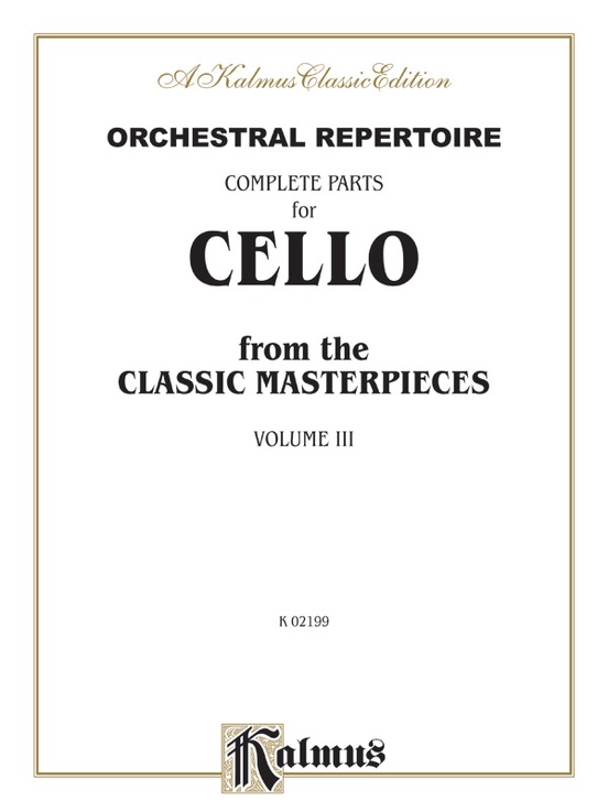 Orchestral Repertoire: Complete Parts for Cello from the Classic Masterpieces, Volume III