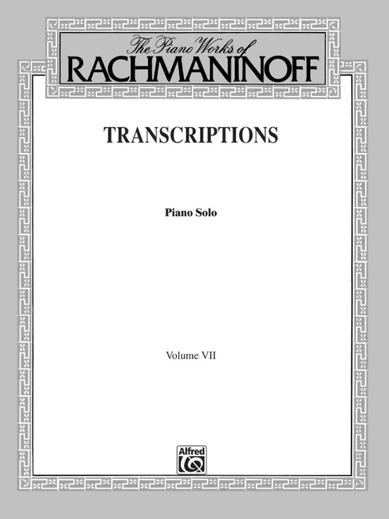 The Piano Works of Rachmaninoff, Volume VII: Transcriptions