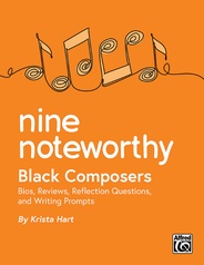 Nine Noteworthy: Black Composers (Bios, Reviews, Reflection Questions, and Writing Prompts)