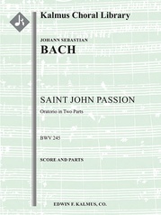 Saint John Passion, BWV 245 (Johannes-Passion; Passio Secundum Joannem)
