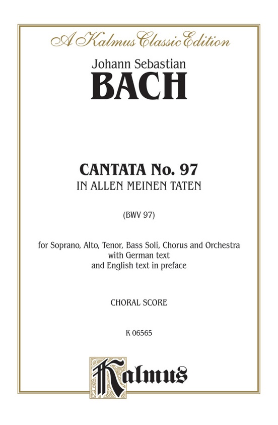 Cantata No. 97 -- In allen meinen Taten (In All That I Do / In All My Undertakings)