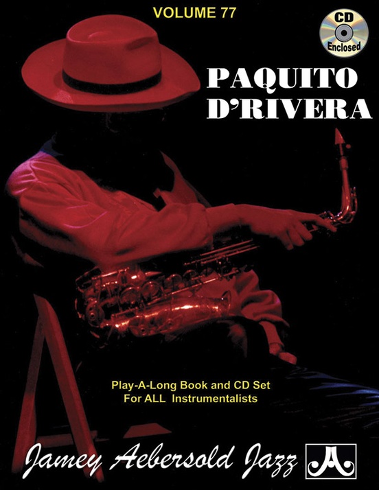 Jamey Aebersold Jazz, Volume 77: Paquito D'Rivera