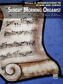 Sunday Morning Organist, Volume 4: Introductions to Hymns and Carols