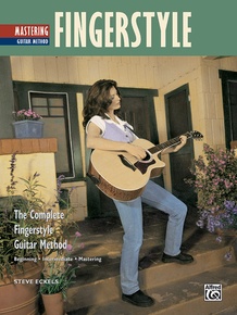 The Complete Fingerstyle Guitar Method: Mastering Fingerstyle Guitar