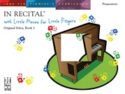 In Recital® with Little Pieces for Little Fingers, Original Solos, Book 1