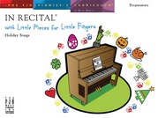 In Recital with Little Pieces for Little Fingers: Holiday Songs