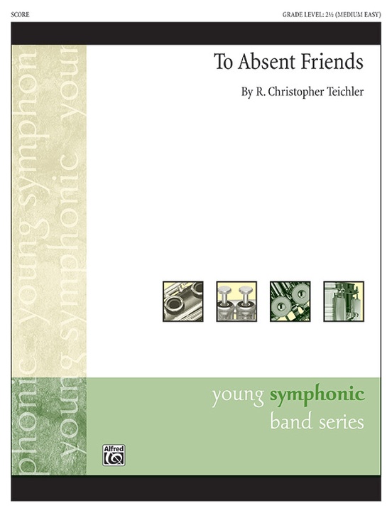 To Absent Friends Concert Band Conductor Score Parts R To Absent Friends A Tribute