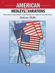 American Medleys & Variations: Favorite American Songs Arranged in 5 Sets of Variations and 1 Medley for Intermediate Pianists