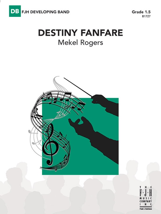 Destiny Fanfare: Concert Band Conductor Score: Mekel Rogers