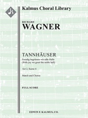 Tannhauser: Act II, Sc. 4, March & Chorus: Freudig begrüssen wir die edle Halle