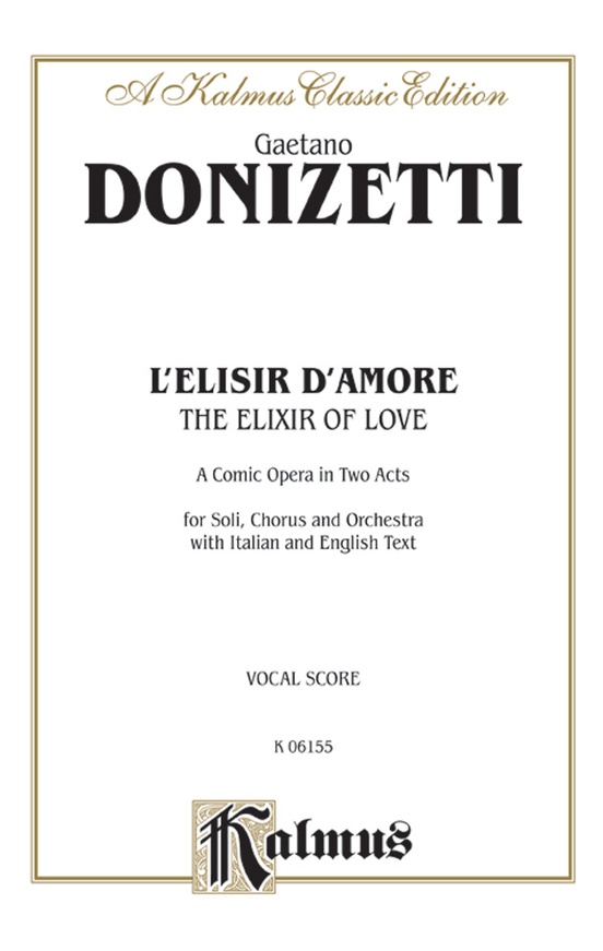The Elixir of Love (L'Elisir D'Amore) - A Comic Opera in Two Acts