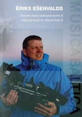 Eriks Ešenvalds - Selected Songs for Mixed Choir, Volume 2