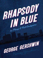 Rhapsody in Blue: For Piano and Full Orchestra