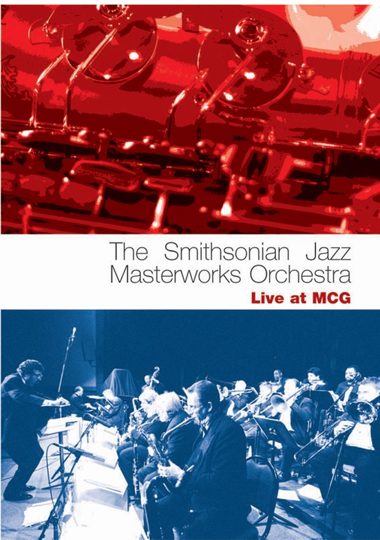 The Smithsonian Jazz Masterworks Orchestra: Live at MCG