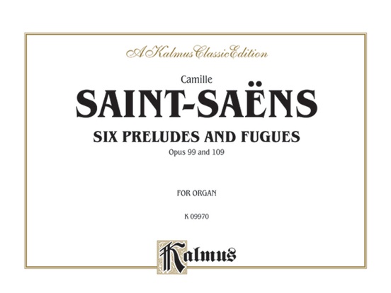 Six Preludes and Fugues, Opus 99 and Opus 109