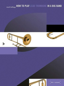 How to Play Lead Trombone in a Big Band