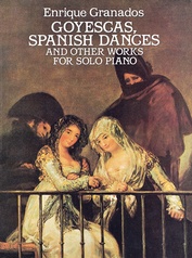 Goyescas, Spanish Dances and Other Works for Solo Piano