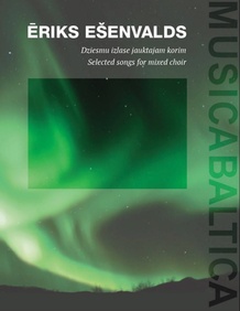 Eriks Ešenvalds - Selected Songs for Mixed Choir, Volume 1