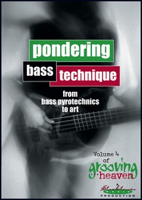 Grooving for Heaven, Volume 4: Pondering Bass Technique