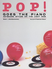 Pop! Goes the Piano, Book 1: Keyboard Styles on the Light Side