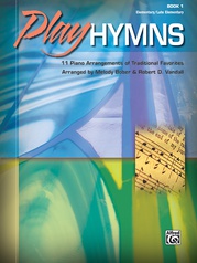 Play Hymns, Book 1: 11 Piano Arrangements of Traditional Favorites
