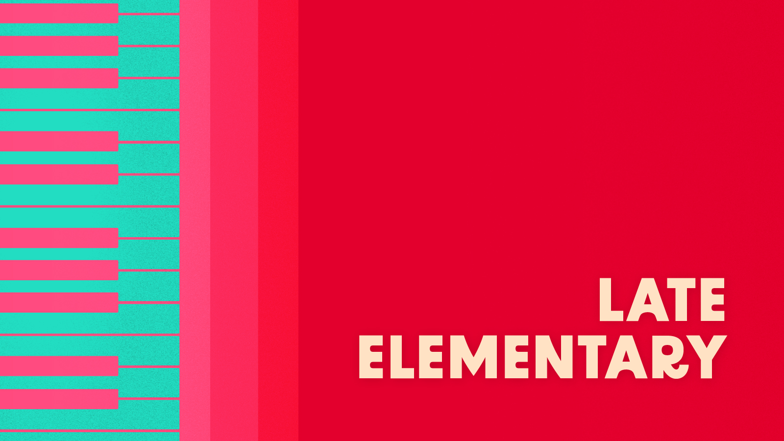 Late Elementary