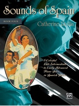Sounds of Spain, Book 4: 5 Colorful Late Intermediate to Early Advanced Piano Solos in Spanish Styles - Piano