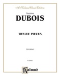 Dubois: Twelve Pieces - Organ