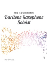 The Beginning Baritone Saxophone Soloist - Solo & Small Ensemble