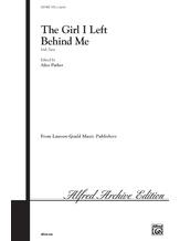 Girl I Left Behind Me - Choral