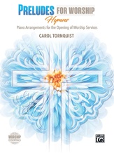 Preludes for Worship: Hymns: Piano Arrangements for the Opening of Worship Services - Piano