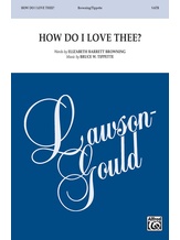 How Do I Love Thee? - Choral
