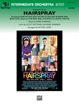 Hairspray, Selections from - Full Orchestra