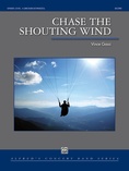 Chase the Shouting Wind - Concert Band