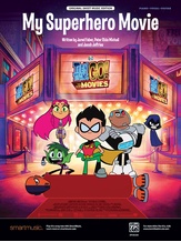My Superhero Movie (from <i>Teen Titans Go! To The Movies</i>) - Piano/Vocal/Guitar