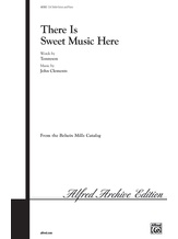 There Is Sweet Music Here - Choral