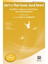 Ain't-a That Good, Good News! - Choral