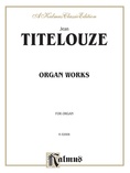 Titelouze: Organ Works (Hymns, Magnificats of the 1st Through 8th Tone) - Organ