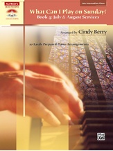 What Can I Play on Sunday?, Book 4: July & August Services: 10 Easily Prepared Piano Arrangements - Piano