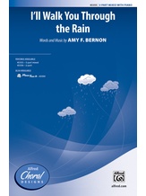 I'll Walk You Through the Rain - Choral