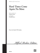 Hard Times Come Again No More - Choral