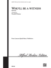 Who'll Be a Witness - Choral