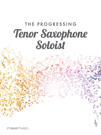 The Progressing Tenor Saxophone Soloist - Solo & Small Ensemble