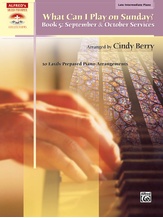 What Can I Play on Sunday?, Book 5: September & October Services: 10 Easily Prepared Piano Arrangements - Piano