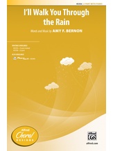 I'll Walk You Through the Rain - Choral