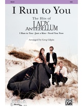 I Run to You: The Hits of Lady Antebellum - Choral