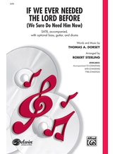 If We Ever Needed the Lord Before (We Sure Do Need Him Now) - Choral
